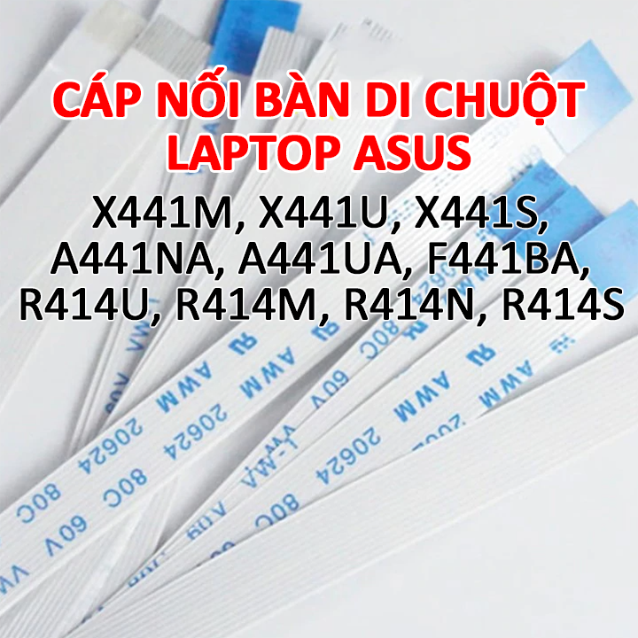 Cáp touchpad laptop Asus X441B X441M X441N X441S X441U R414B R414M R414N R414S R414U A441N A441U F441N A441U X441 R414