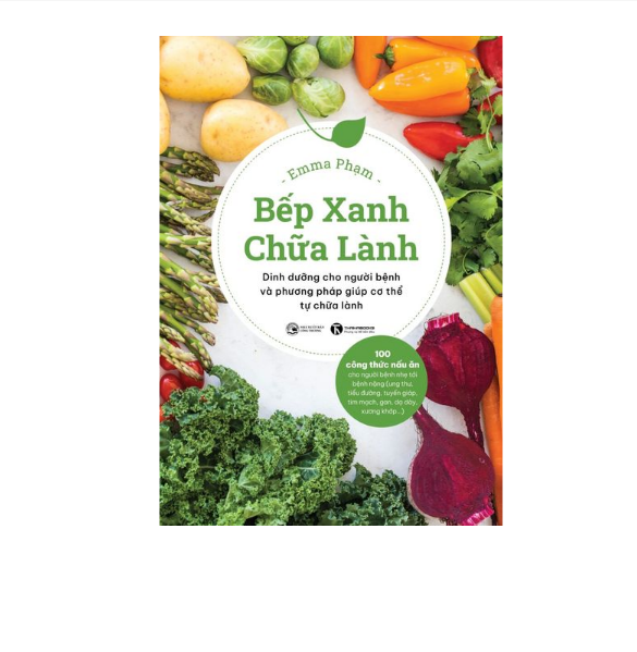 Bếp xanh chữa lành: Dinh dưỡng cho người bệnh và phương pháp giúp cơ thể tự chữa lành