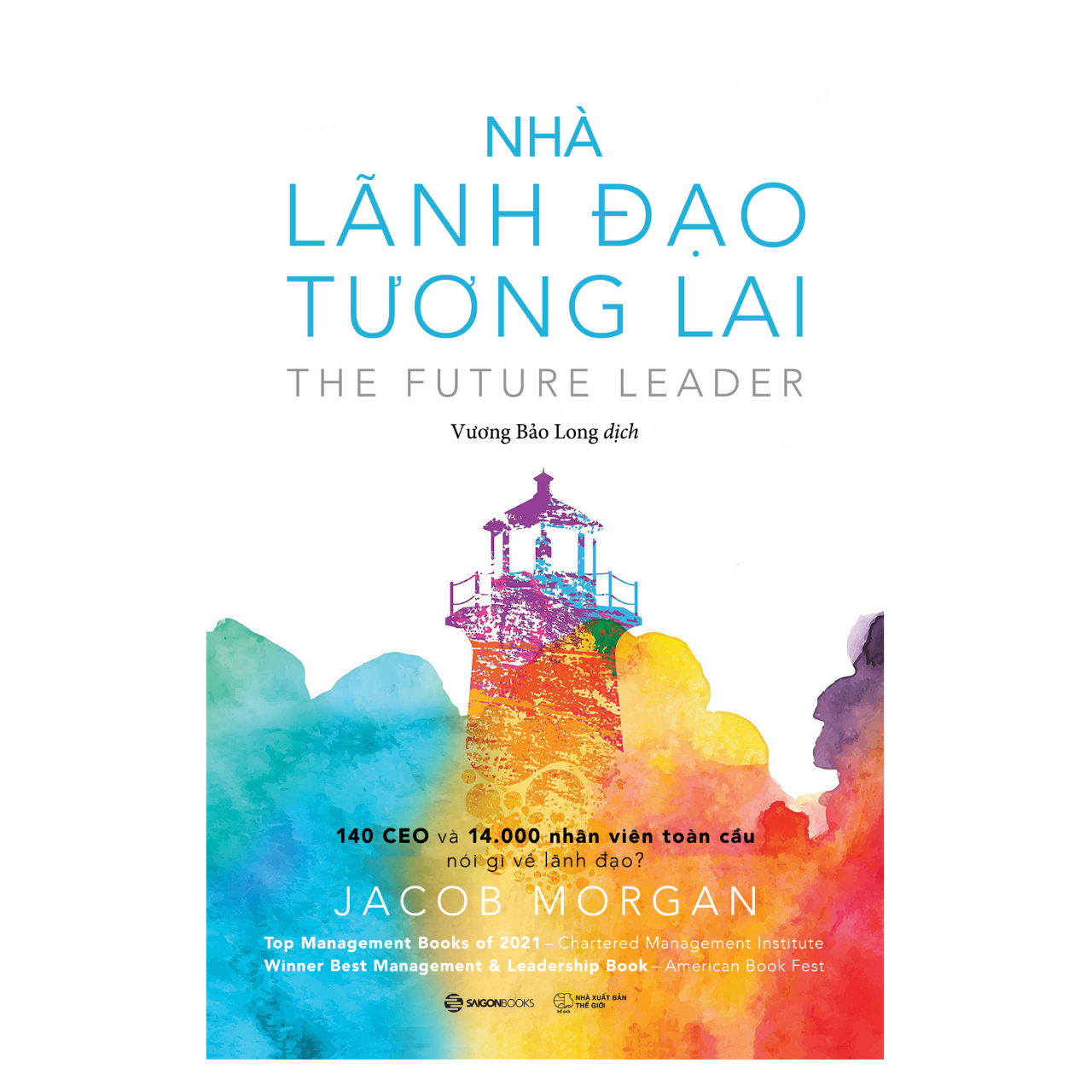 Nhà lãnh đạo tương lai: 140 CEO và 14.000 nhân viên toàn cầu nói gì về lãnh đạo? (The Future Leader) - Tác giả: Jacob Morgan