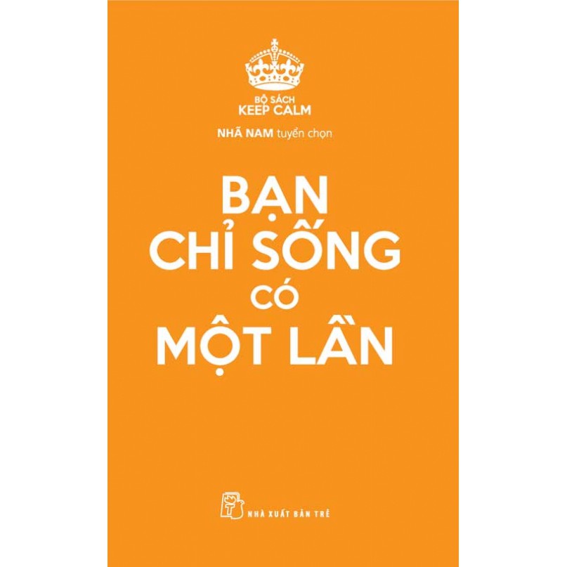 Sách - keep calm - bạn chỉ sống có một lần - nxb trẻ