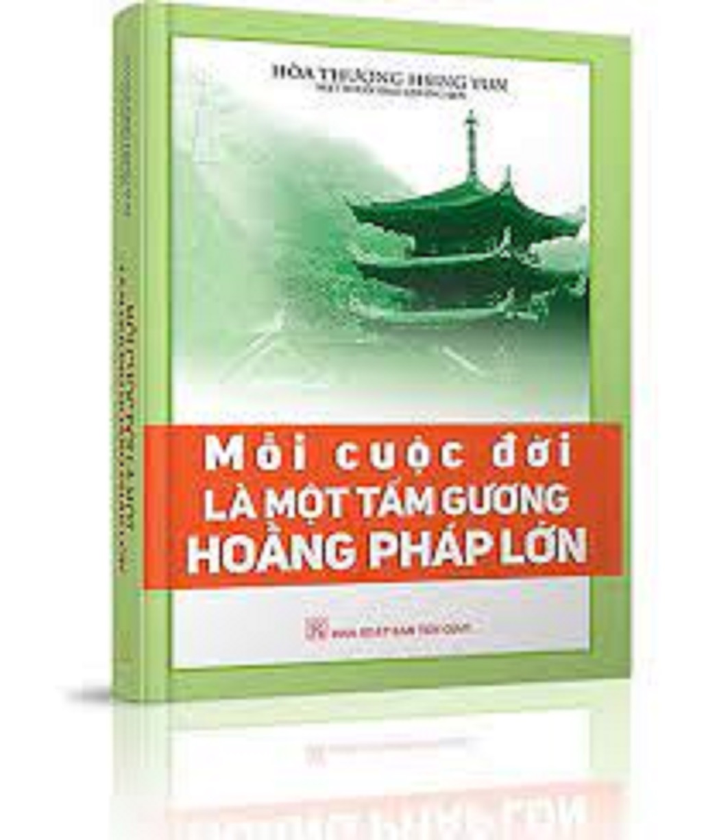 Mỗi cuộc đời là một tấm gương hoằng pháp lớn