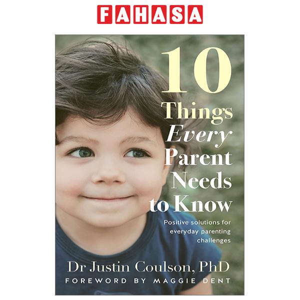 Fahasa - 10 Things Every Parent Needs To Know: Positive Solutions For Everyday Parenting Challenges