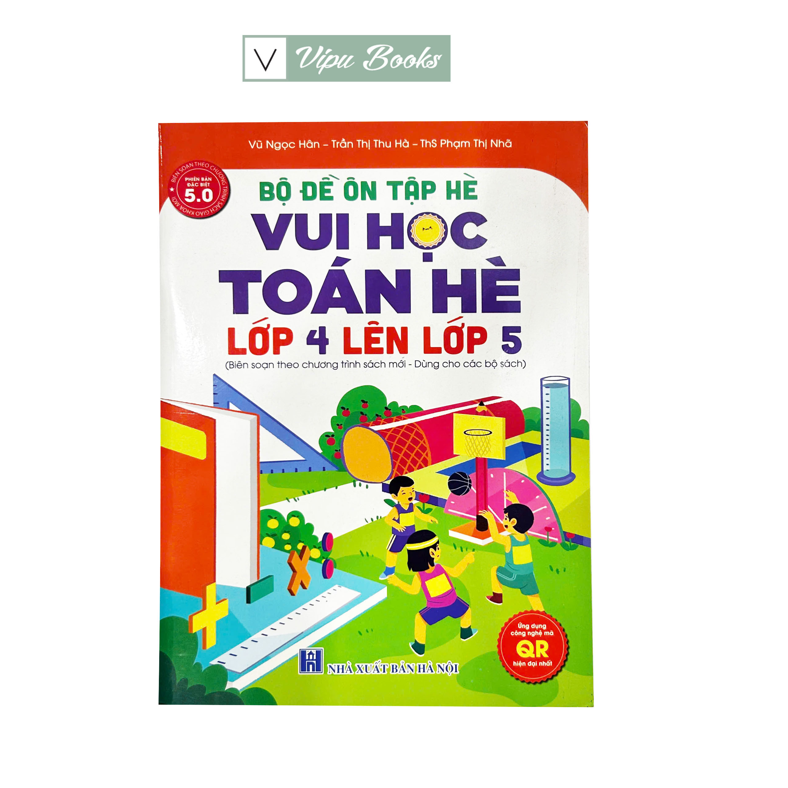 Sách - Bộ Đề Ôn Tập Hè - Vui Học Toán Hè Lớp 4 Lên Lớp 5 - Theo Chương Trình SGK Mới - Dùng Cho Các Bộ Sách