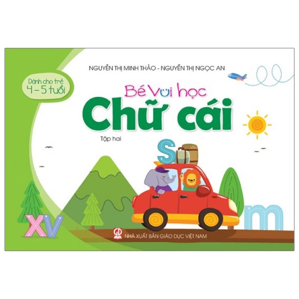 Fahasa - Bé Vui Học Chữ Cái - Tập Hai (Dành Cho Trẻ 4 - 5 Tuổi)
