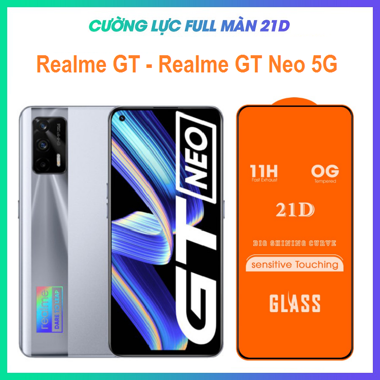 Kính Cường Lực 21D Realme GT - Realme GT Neo - Full màn hình Cao cấp - Độ cứng 9H