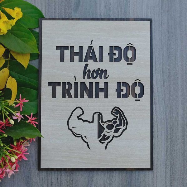 Tranh gỗ decor truyền cảm hứng "Thái độ hơn trình độ"