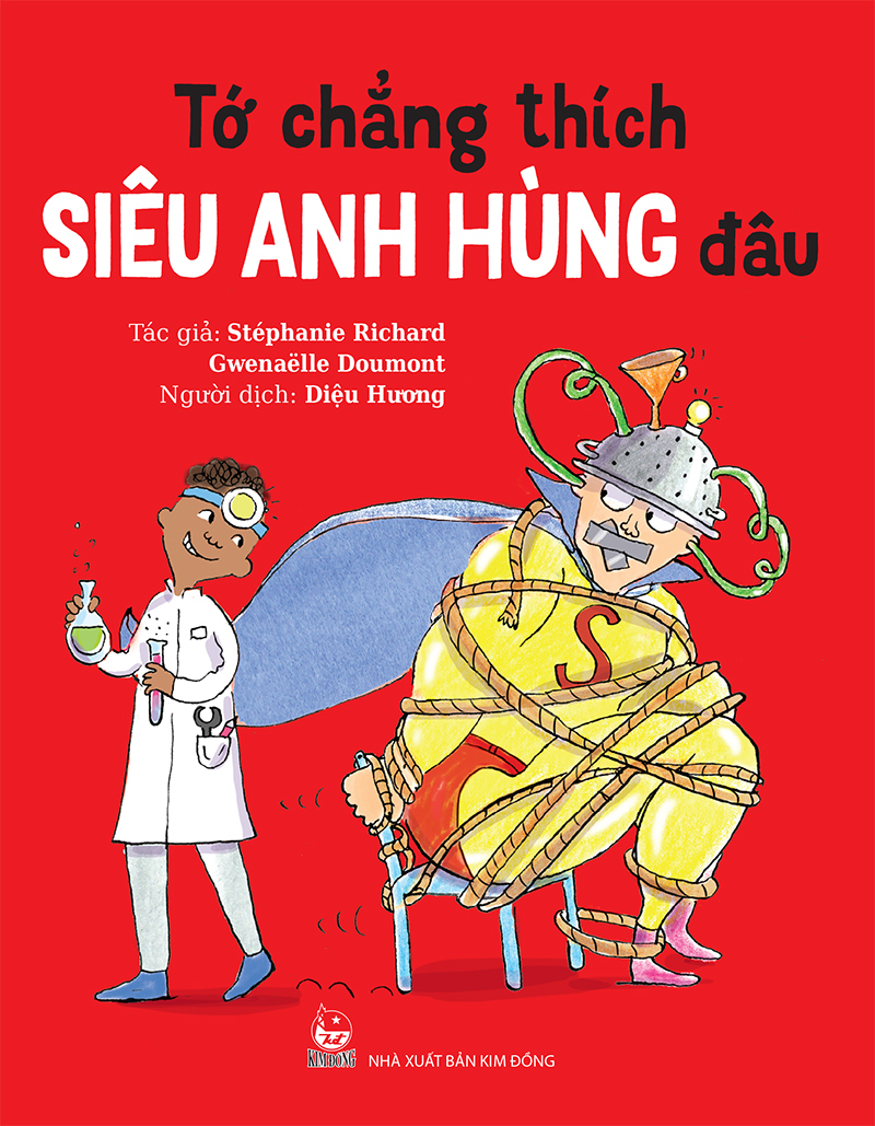 Kim Đồng - Tớ chẳng thích siêu anh hùng đâu