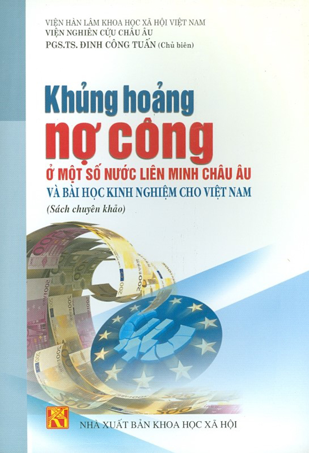 Khủng Hoảng Nợ Công Ở Một Số Nước Liên Minh Châu Âu Và Bài Học Kinh Nghiệm Cho Việt Nam (Sách Chuyên Khảo)