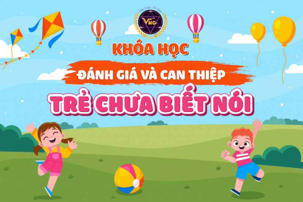 Đánh giá và can thiệp trẻ chưa biết nói