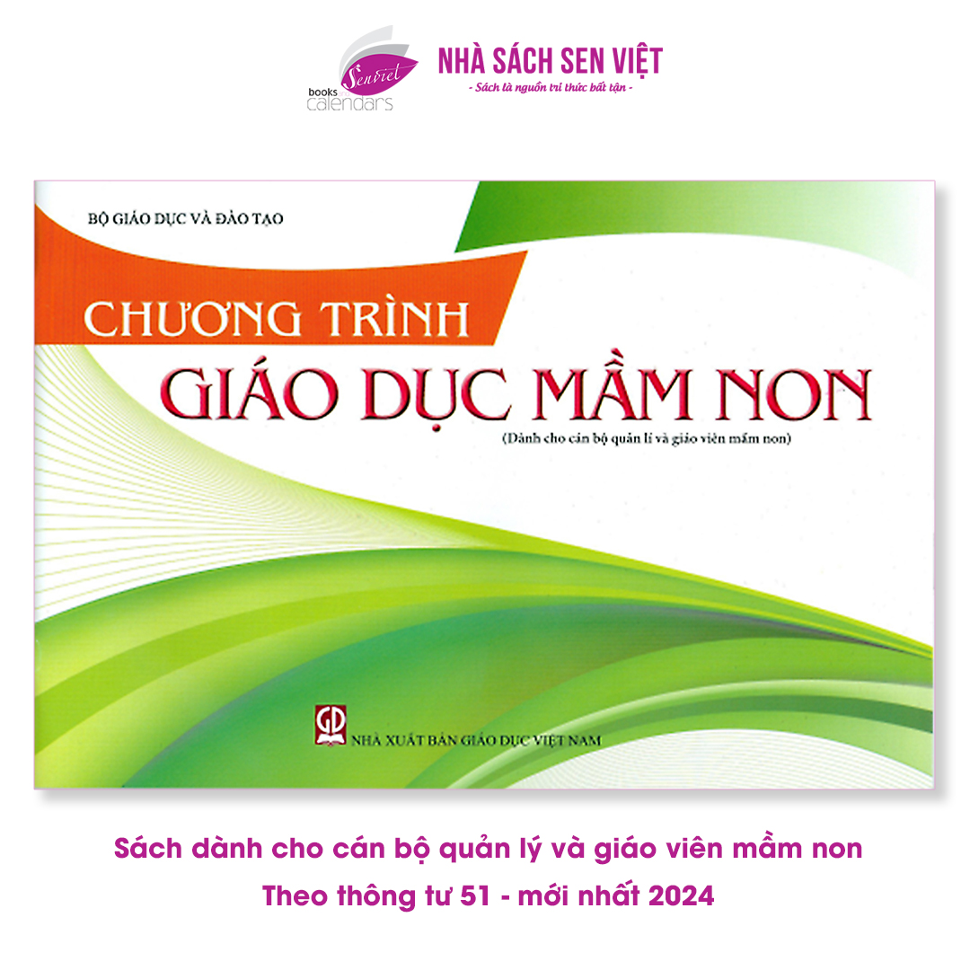 Sách chương trình giáo dục mầm non, dành cho cán bộ quản lí và giáo viên mầm non, theo thông tư 51 - ADCBook, MTTT