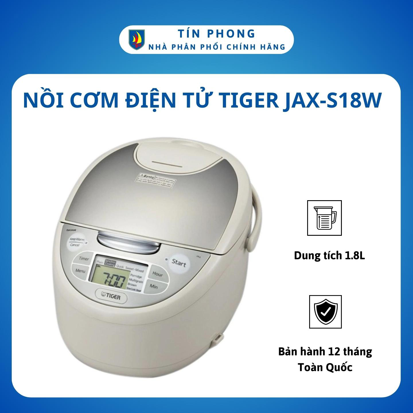 Nồi cơm, nồi cơm điện tử tiger jax-s18w - dung tích 1.8 lít, công suất 918w, 9 chế độ nấu, màn hình lcd, giữ ấm 12h - hàng chính hãng, bảo hành 12 tháng