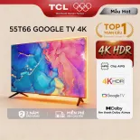 【UHD 4K】55inch - Smart Google TV TCL 55T66 - Tần số quét 60Hz - Dolby Atmos - TV Bán Chạy - Bảo Hành 2 Năm - Hàng Chính Hãng