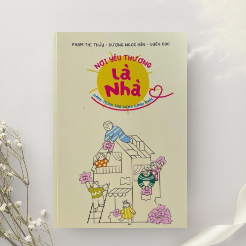 Sách Nơi Yêu Thương Là Nhà - Hành Trình Tạo Dựng Hạnh Phúc