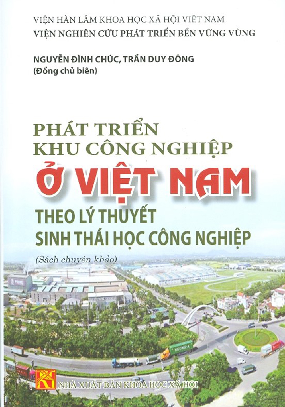 Phát Triển Khu Công Nghiệp Ở Việt Nam Theo Lý Thuyết Sinh Thái Học Công Nghiệp (Sách Chuyên Khảo)