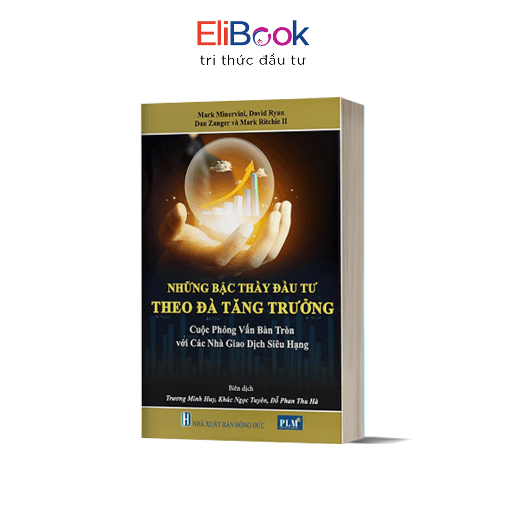 ELIBOOK - Sách NHỮNG BẬC THẦY ĐẦU TƯ THEO ĐÀ TĂNG TRƯỞNG – Cuộc Phỏng Vấn Bàn Tròn Với Các Nhà Giao Dịch Siêu Hạng (MOMENTUM MASTERS - A Roundtable Interview with Super Traders)