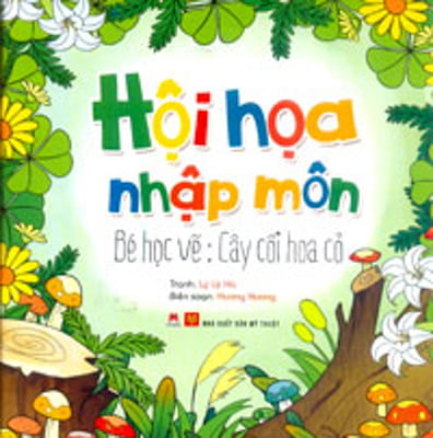 Fahasa - Hội Họa Nhập Môn - Bé Học Vẽ: Cây Cối Hoa Cỏ