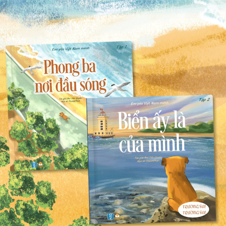 Bộ sách: Trường Sa! Biển ấy là của mình - Gồm 2 tập “Phong ba nơi đầu sóng” và “ Biển ấy là của mình”
