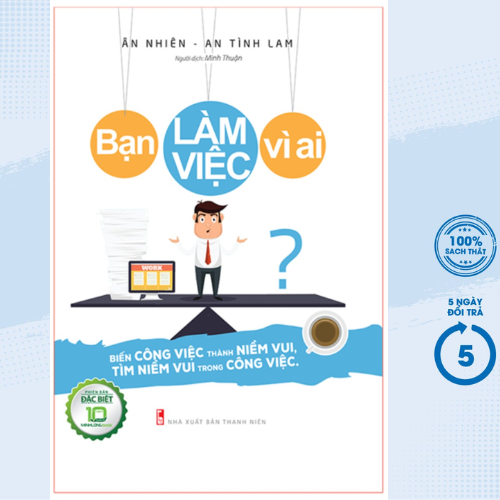Sách - Bạn Làm Việc Vì Ai? (Bản Đặc Biệt) ( ML) - Newshop