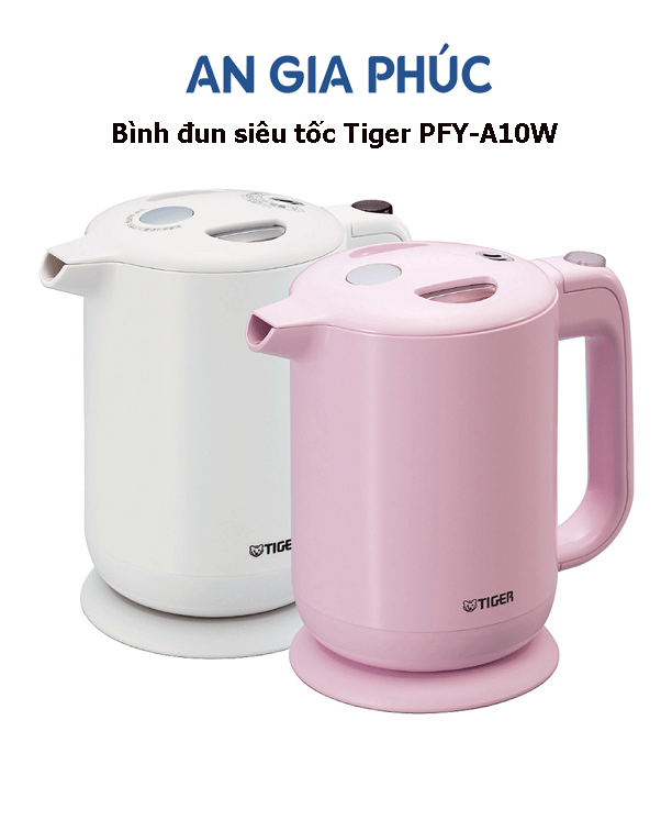Bình đun siêu tốc tiger pfy-a10w - an gia phúc