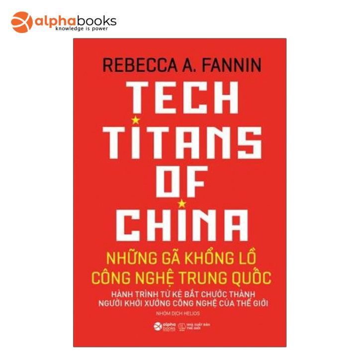 Sách Mới Alphabooks - Những Gã Khổng Lồ Công Nghệ Trung Quốc - Tech Titans Of China