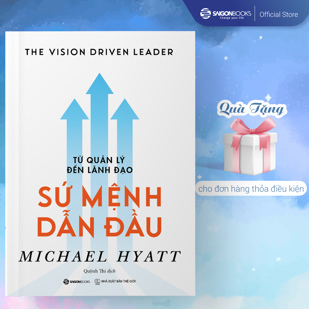 Sách - Từ quản lý đến lãnh đạo Sứ mệnh dẫn đầu - Tác giả Michael Hyatt