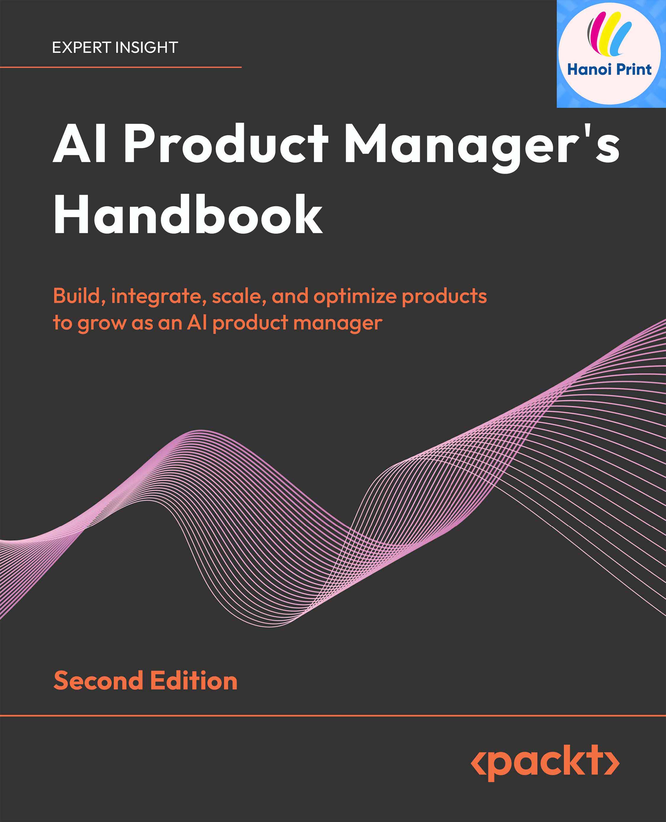 Tập giấy A4-AI Product Manager’s Handbook, Second Edition Build, integrate, scale, and optimize products to grow as an AI product manager