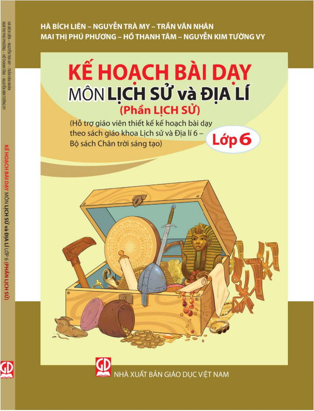 KẾ HOẠCH BÀI DẠY LỊCH SỬ LỚP 6- CHÂN TRỜI SÁNG TẠO