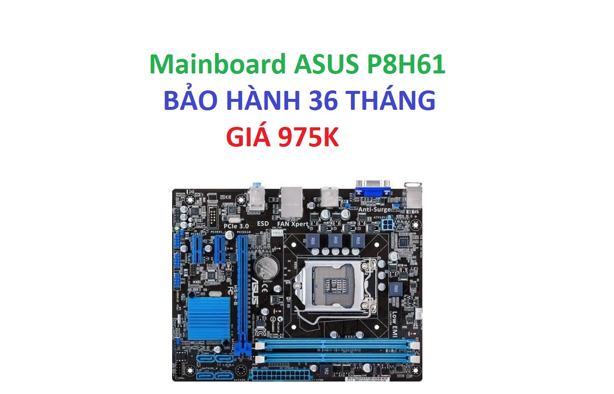 [ VI TÍNH VINH GAMING ] - MAIN H61 - ASUS H61M-K  - BẢO HÀNH 36 THÁNG - ASUS H61M-E - H61M-D - P8H61M