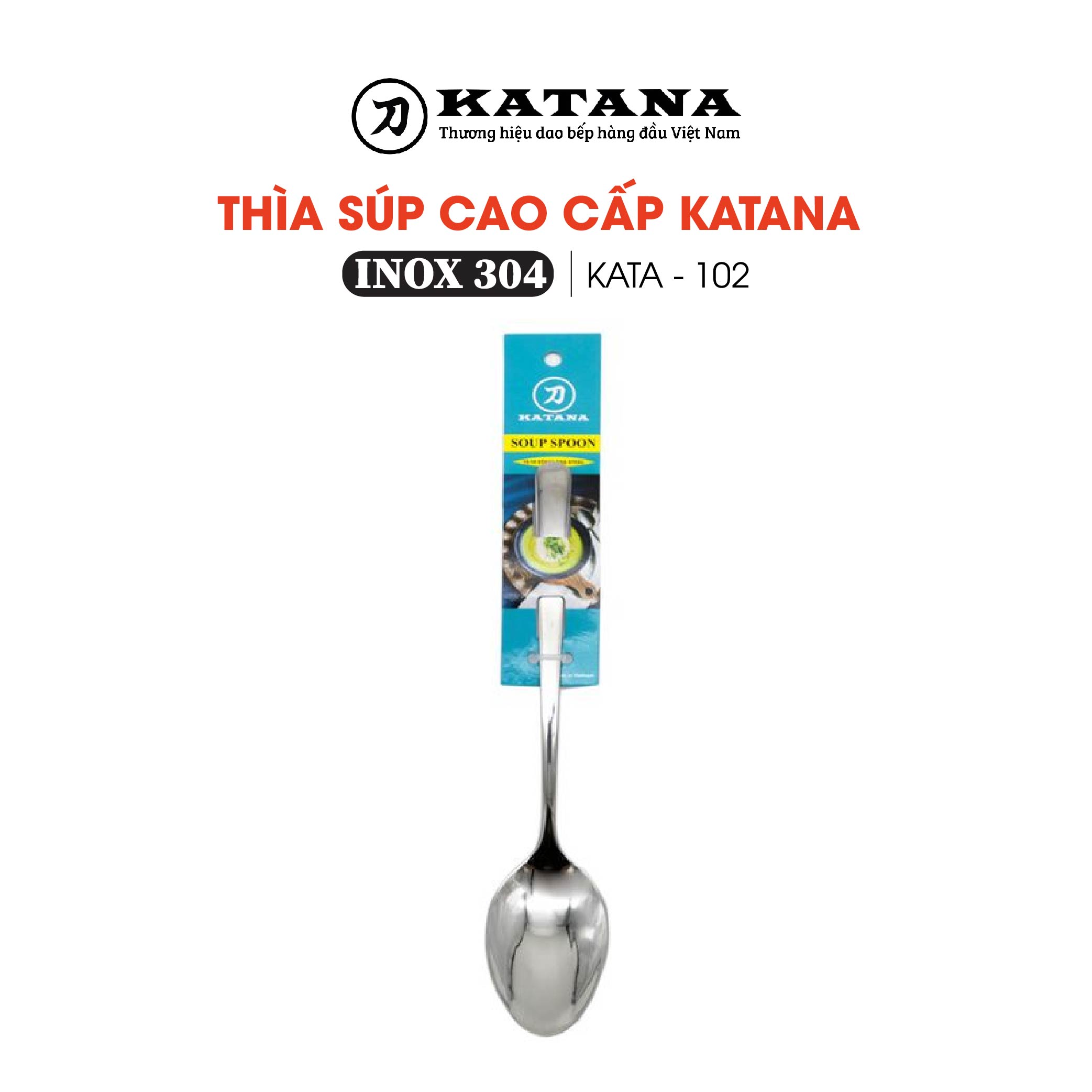 Thìa súp inox cao cấp thương hiệu KATANA - KATA102 - Thìa inox 304 cao cấp không gỉ, chống nhiễm chì, an toàn cho sức khỏe