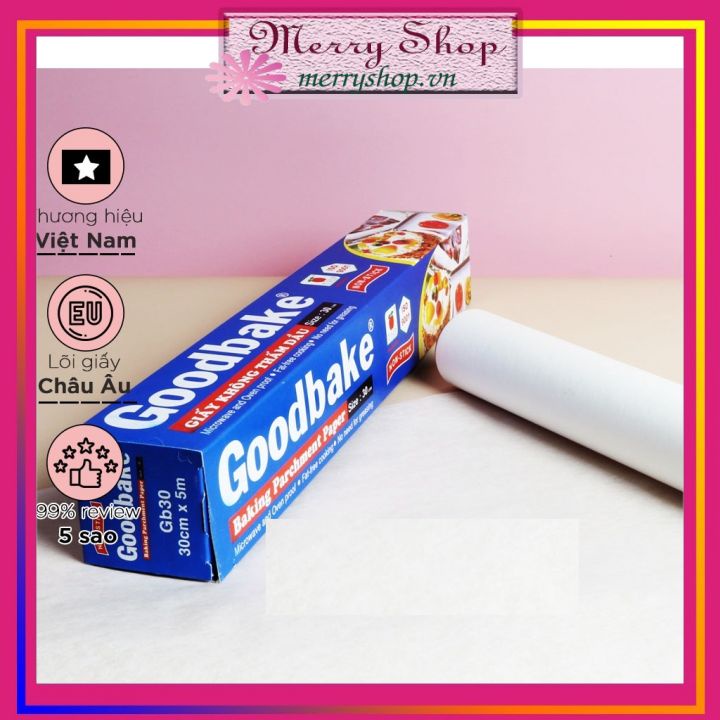 ⚡Giấy Nến Nướng Bánh Không Thấm Dầu Goodbake Dùng Để Lót Nướng Bánh, Dùng Tốt Cho Nồi Chiên Không Dầu, 30 x 5m- Merry Shop