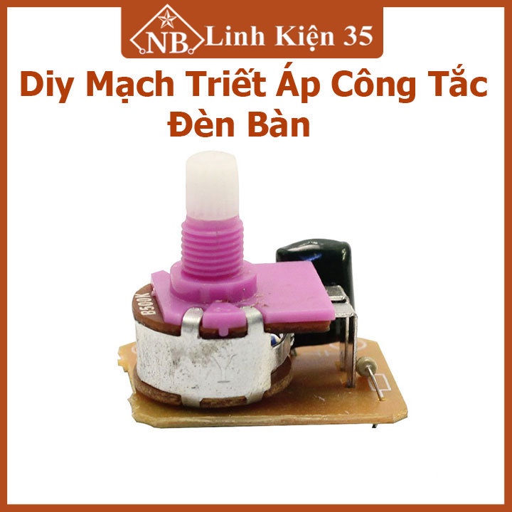 Diy mạch triết áp công tắc đèn bàn - giúp tăng giảm độ sáng bóng