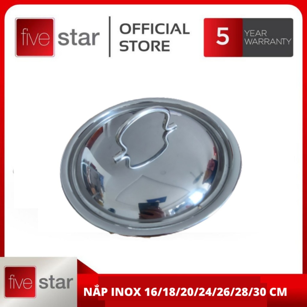 Nắp inox FIVESTAR dùng cho nồi và chảo nắp vung inox 16/18/20/24/26/28/30 cm ( dùng đậy nắp)