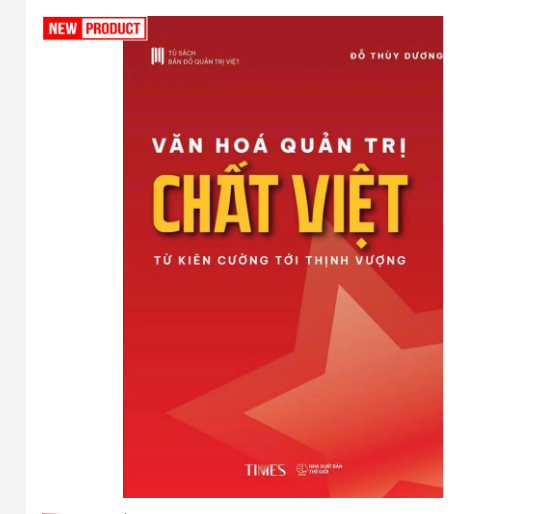 SÁCH - VĂN HÓA QUẢN TRỊ CHẤT VIỆT: TỪ KIÊN CƯỜNG TỚI THỊNH VƯỢNG - TÁC GIẢ ĐỖ THÙY DƯƠNG