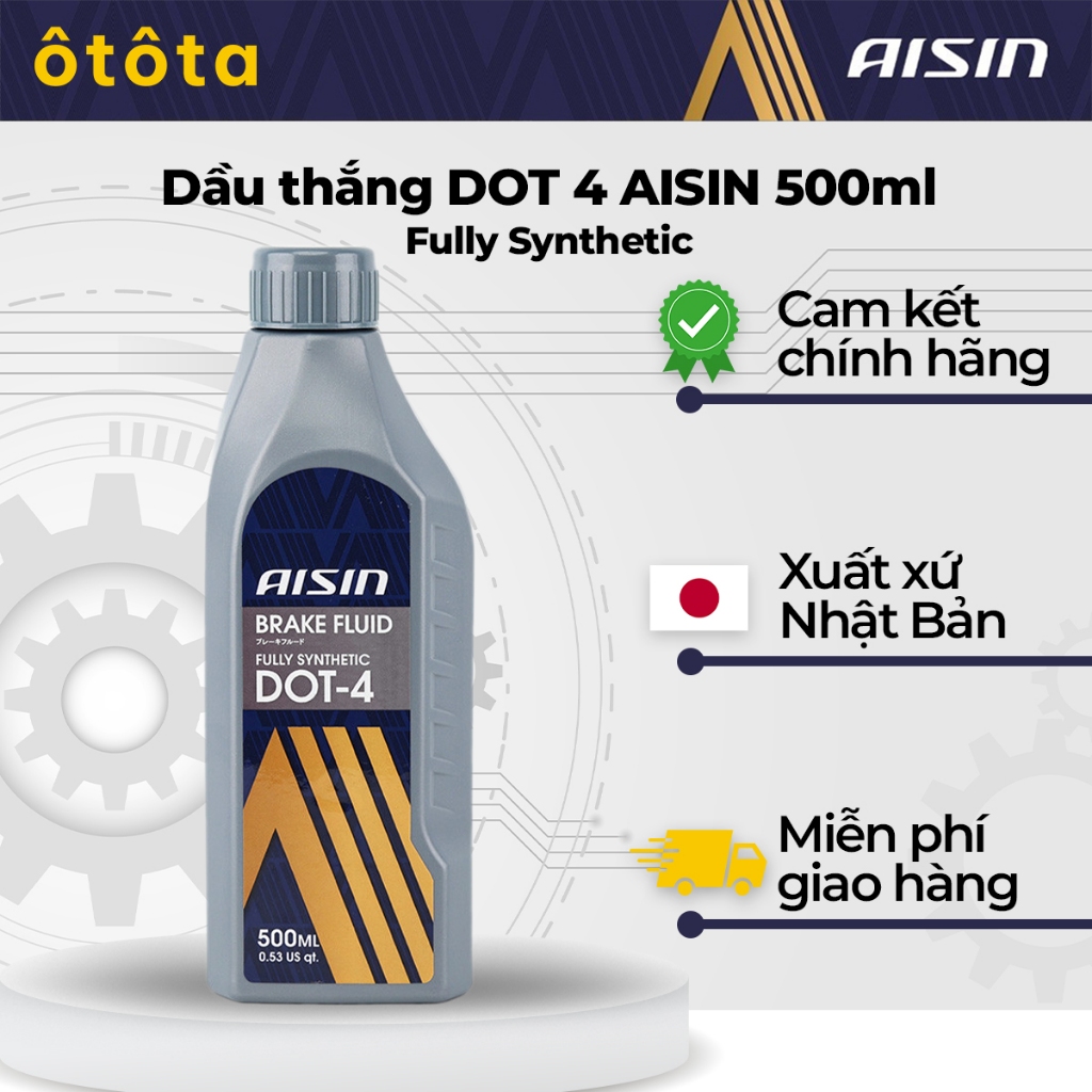 Dầu thắng (dầu phanh) DOT 4 Aisin (500ml) - Made in Japan. Tổng hợp 100%, phanh chính xác, êm ái