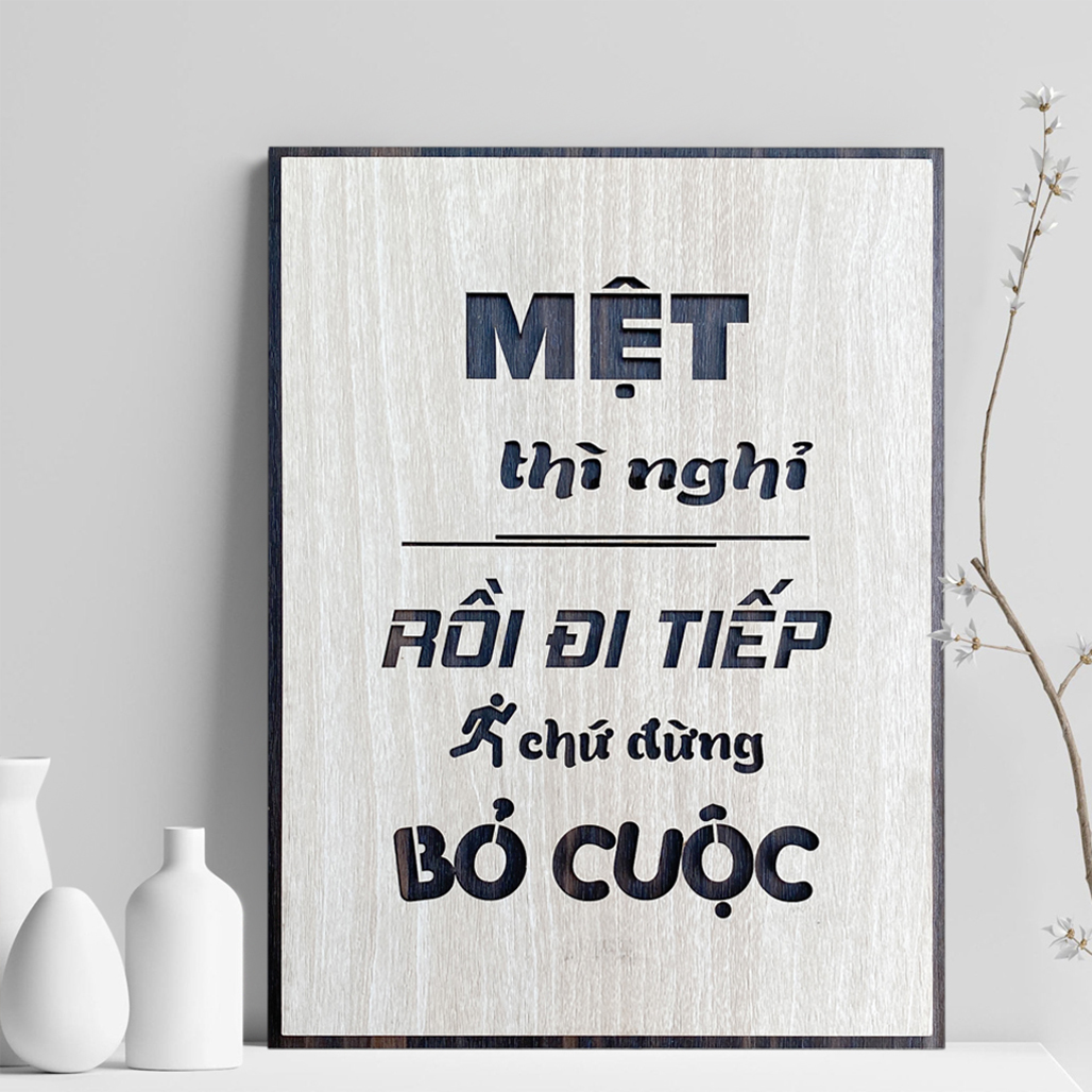 Tranh Gỗ Decor tạo động lực LEVU035 "Mệt thì nghỉ rồi đi tiếp chứ đừng bỏ cuộc"