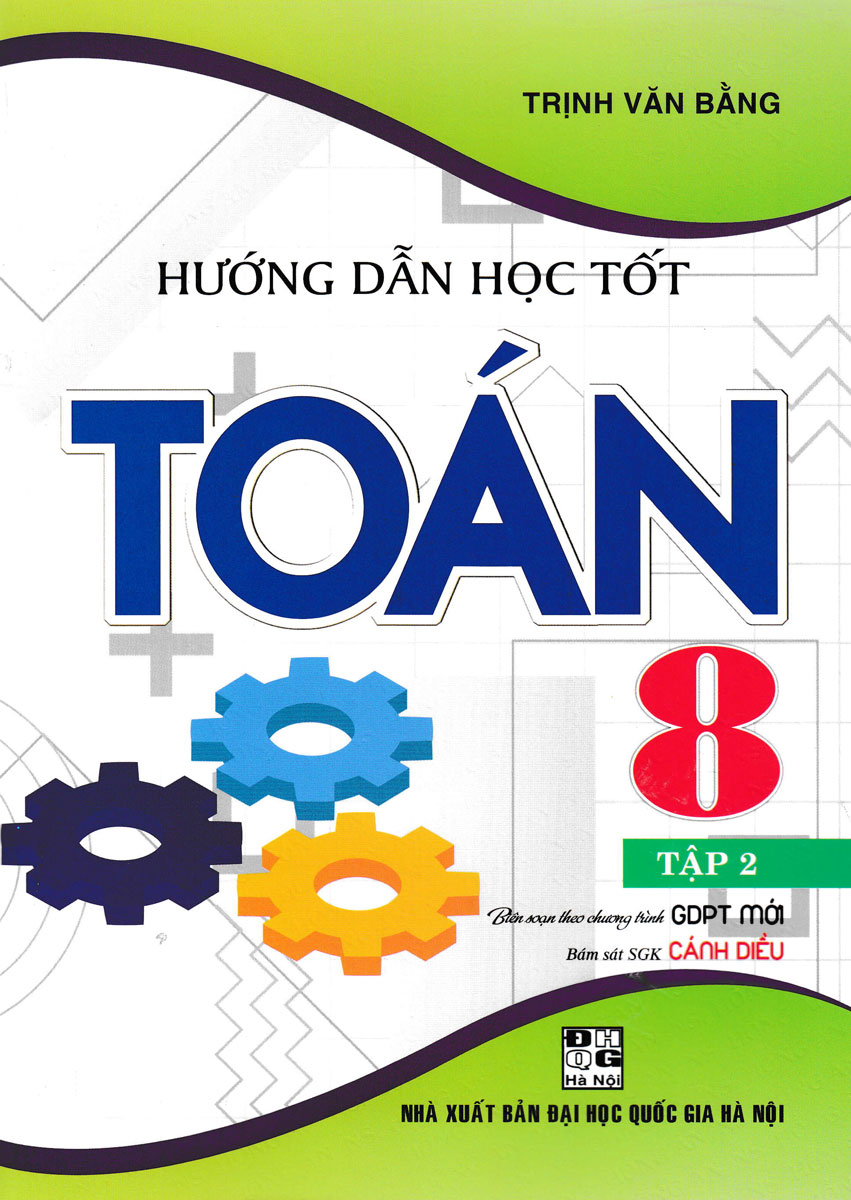 HƯỚNG DẪN HỌC TỐT TOÁN LỚP 8 - TẬP 2 (BÁM SÁT SGK CÁNH DIỀU)