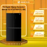 Tủ lạnh Sharp Inverter 466 lít SJ-FXP560VG-BK - GIAO TOÀN QUỐC - CHỈ MIỄN PHÍ HCM
