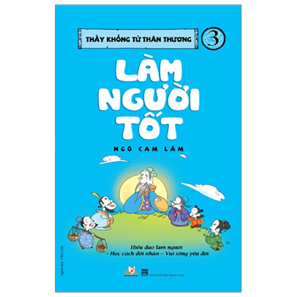 Fahasa - Thầy Khổng Tử Thân Thương - Tập 3: Làm Người Tốt