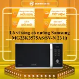 Lò vi sóng có nướng Samsung MG23K3575AS/SV-N 23 lít - GIAO TOÀN QUỐC - CHỈ MIỄN PHÍ HCM