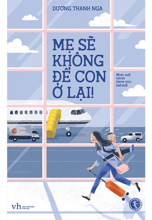 Sách - Mẹ Sẽ Không Để Con Ở Lại! - Phương Nam Book