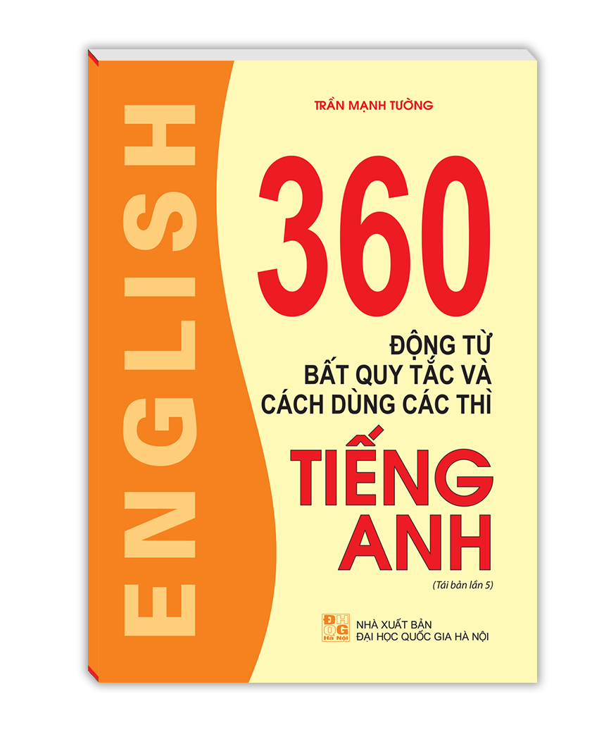 360 động từ bất quy tắc và cách dùng các thì tiếng anh (tái bản 06)