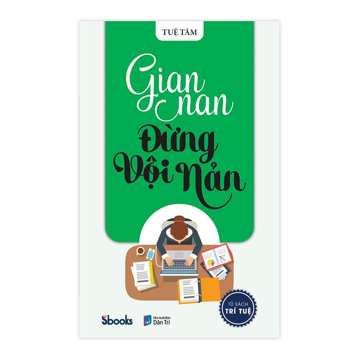 Sbooks - tủ sách trí tuệ: gian nan đừng vội nản