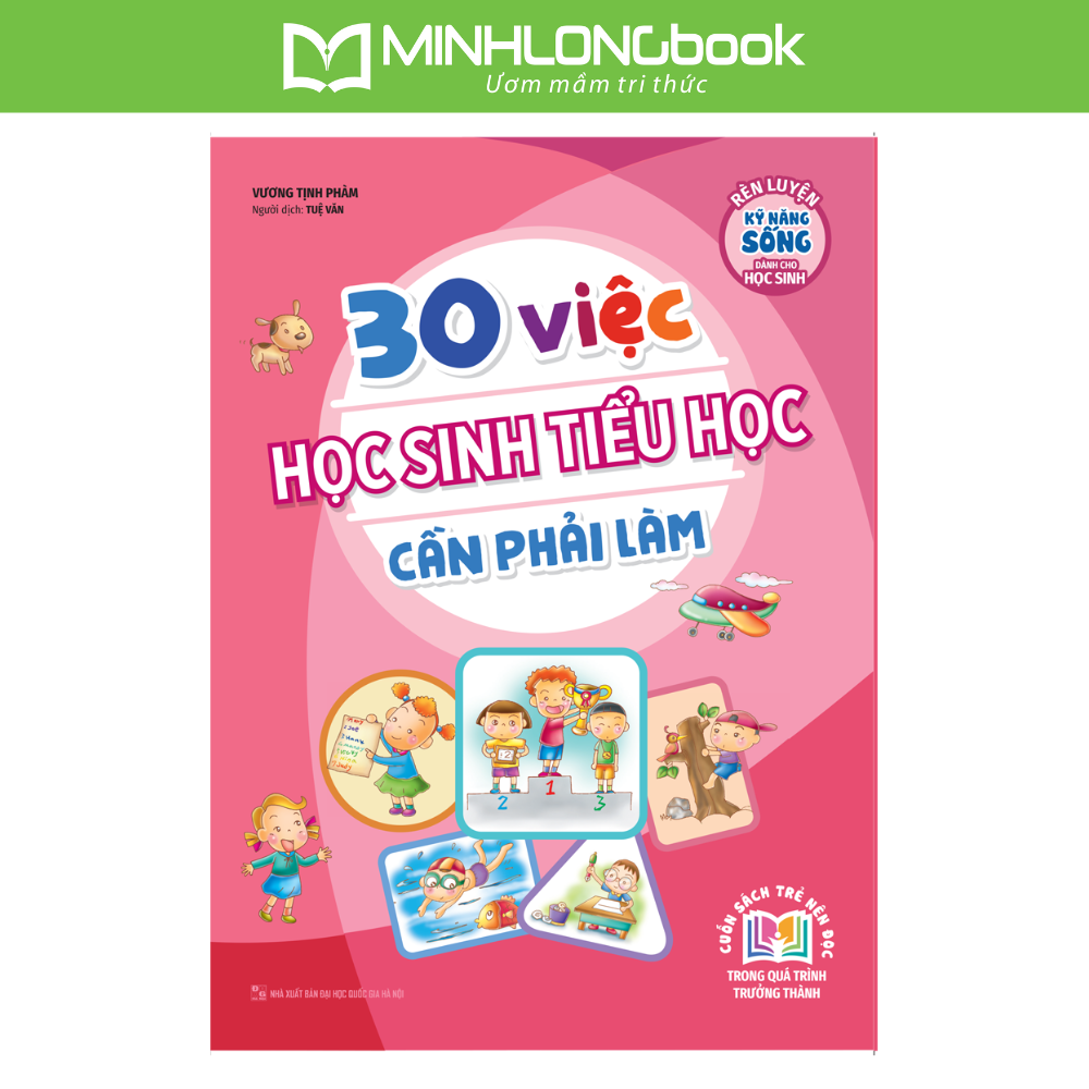 Sách: rèn luyện kỹ năng sống dành cho học sinh tiểu học - 30 việc học sinh tiểu học cần phải làm