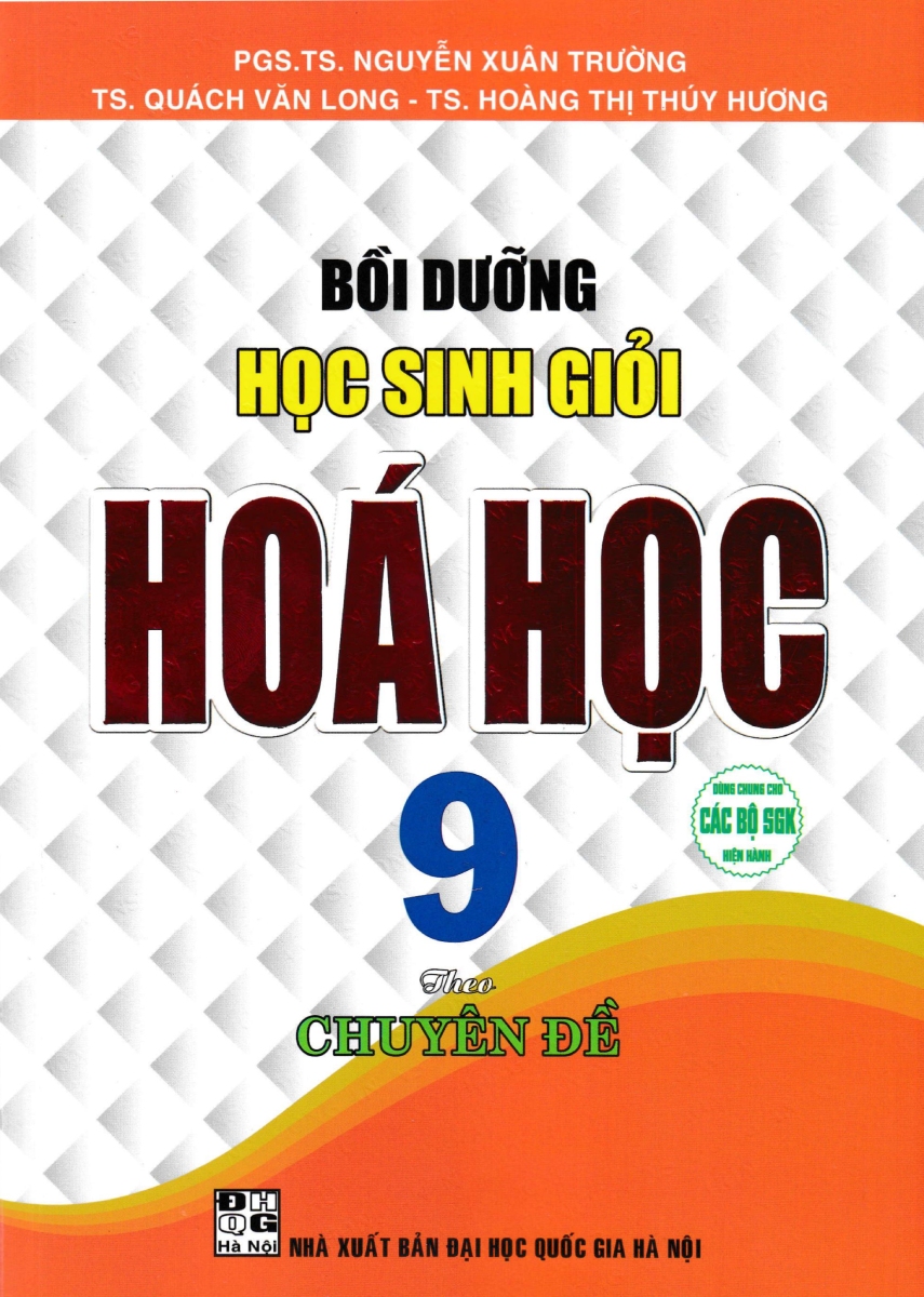 BỒI DƯỠNG HỌC SINH GIỎI HÓA HỌC 9 THEO CHUYÊN ĐỀ (DÙNG CHUNG CHO CÁC BỘ SGK HIỆN HÀNH)