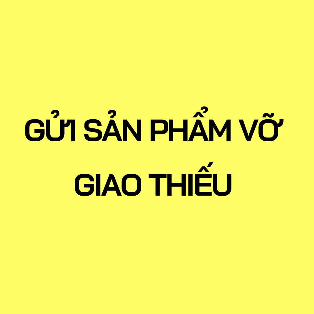 Gửi Kèm SP Vỡ Lỗi Hỏng