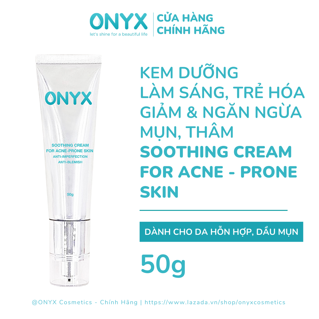 Kem dưỡng onyx làm thông thoáng lỗ chân lông ngừa thâm và giảm mụn soothing cream for acne - prone skin 50g onyx cosmetics bảo thy