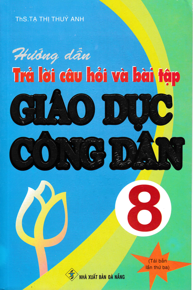 Hướng dẫn trả lời câu hỏi và bài tập gdcd 8