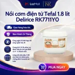 Nồi cơm điện tử Tefal 1.8 lít Delirice RK7711Y0 - Bảng điều khiển cảm ứng - Bảo Hành 24 Tháng