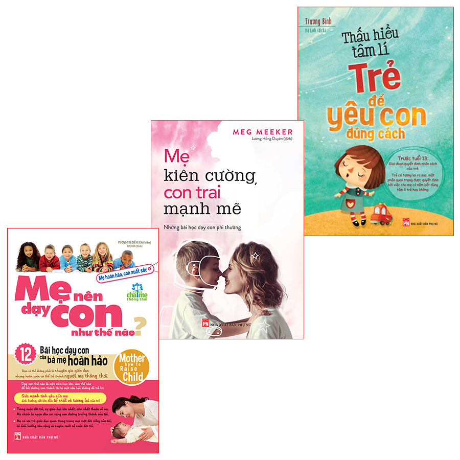 Sách: combo mẹ nên dạy con + thấu hiểu tâm lý trẻ + mẹ kiên cường, con mạnh mẽ