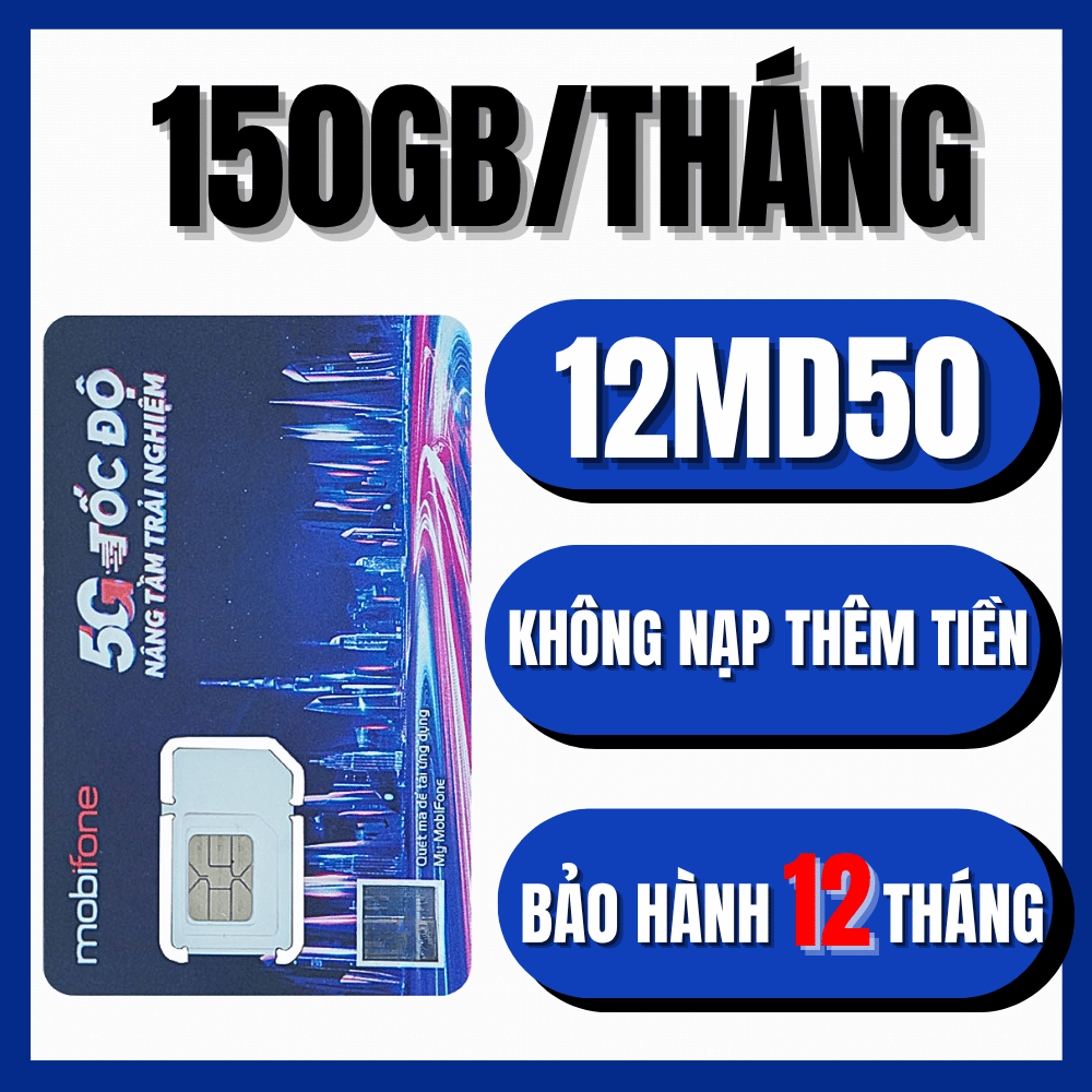 (ĐẠI LÝ CẤP 1 MOBI) Sim 5G Mobifone 12MDT50 Tặng 5GB/ngày ( 150GB/tháng ) Data Tốc Độ Cao Dùng Mạng
